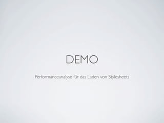 DEMO
Performanceanalyse für das Laden von Stylesheets
 