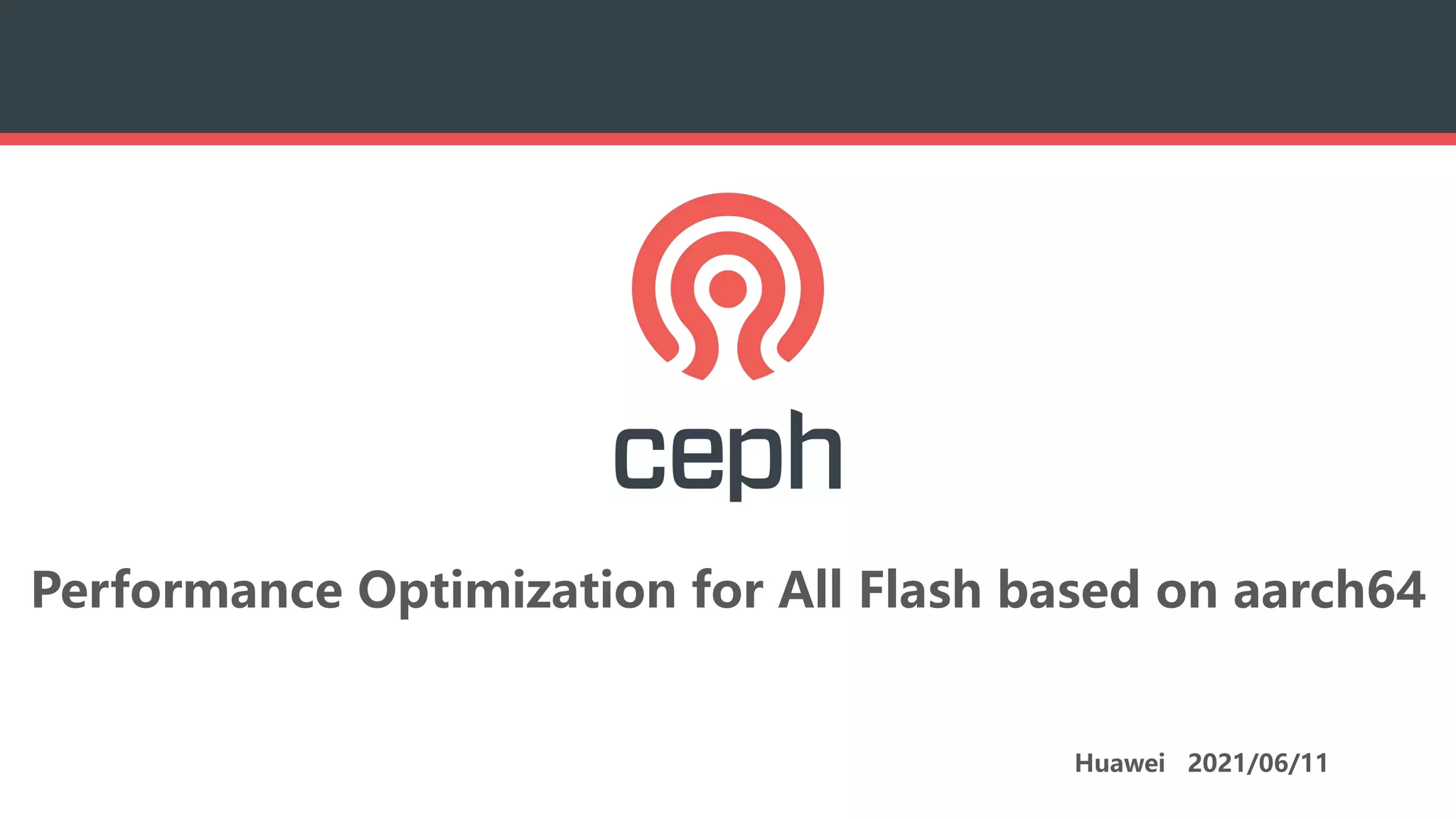 Performance Optimization for All Flash based on aarch64
Huawei 2021/06/11
 