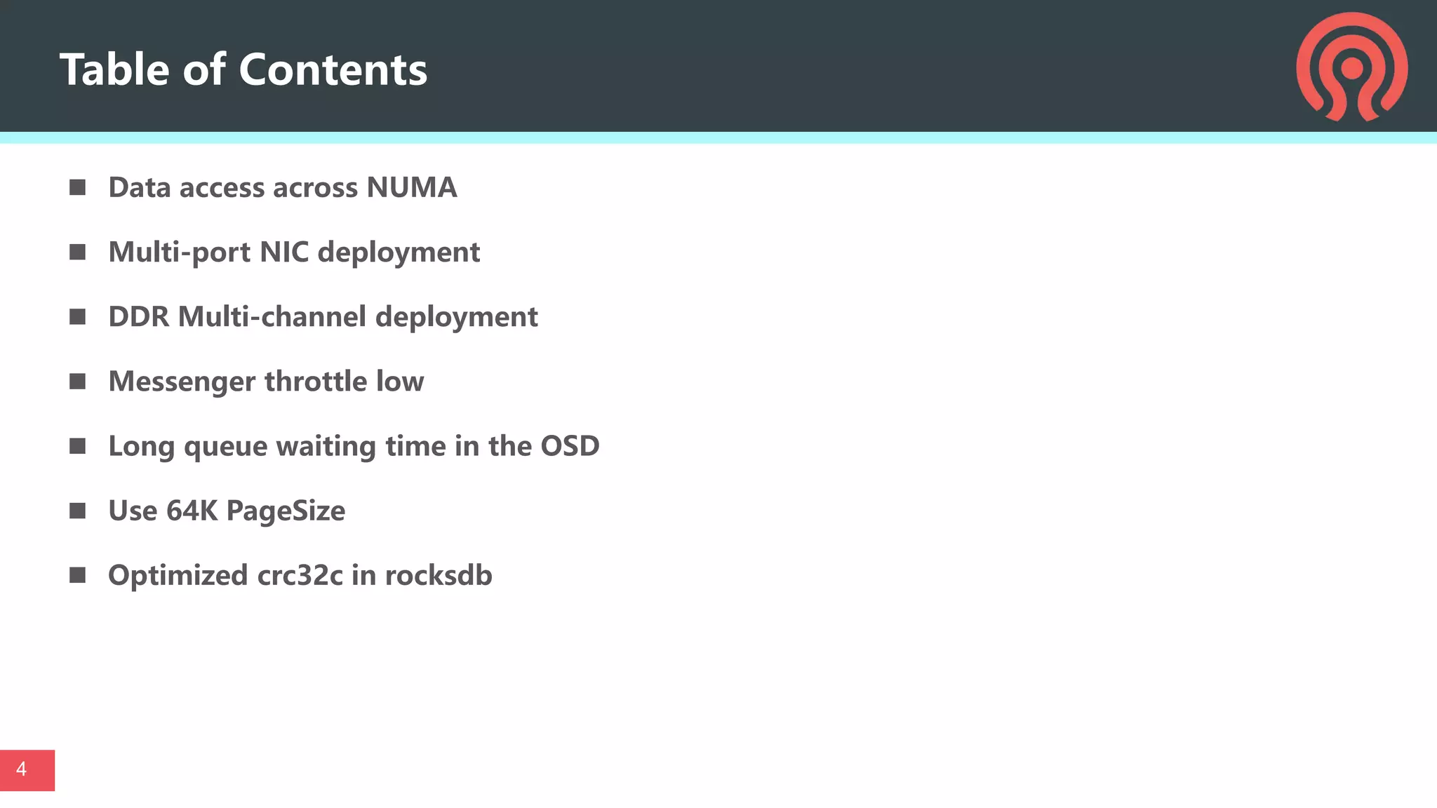  Data access across NUMA
 Multi-port NIC deployment
 DDR Multi-channel deployment
 Messenger throttle low
 Long queue waiting time in the OSD
 Use 64K PageSize
 Optimized crc32c in rocksdb
Table of Contents
4
 