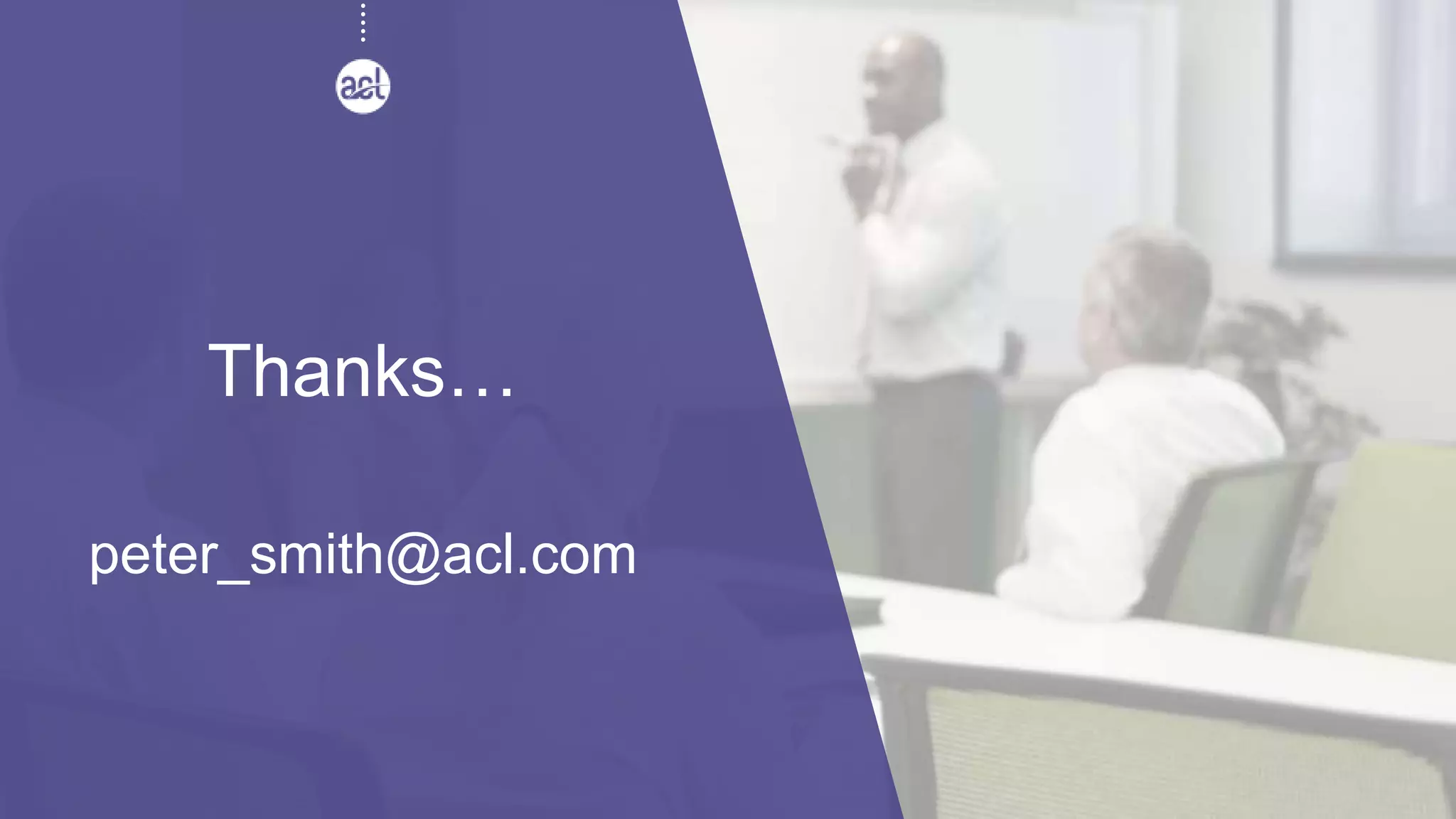 Thanks…
peter_smith@acl.com
 