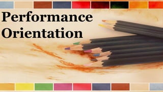 Performance
Orientation

 