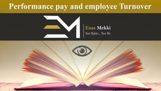 Performance pay and employee Turnover
1
 