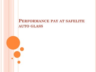PERFORMANCE PAY AT SAFELITE
AUTO GLASS
 
