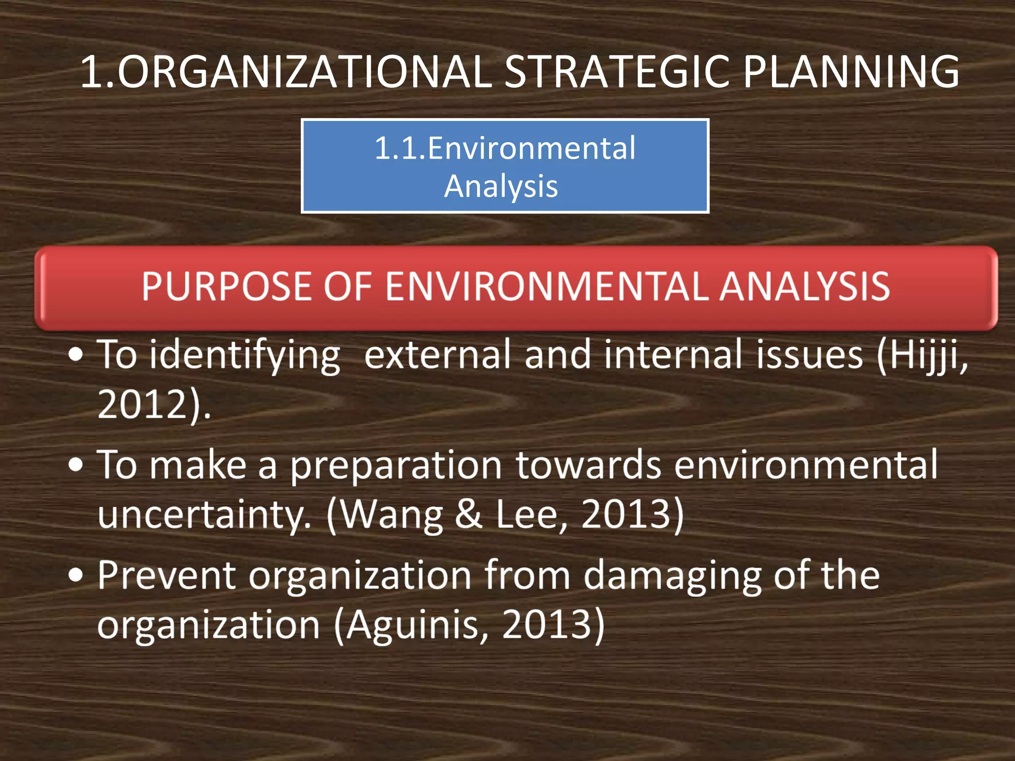 1.ORGANIZATIONAL STRATEGIC PLANNING
1.1.Environmental
Analysis

 