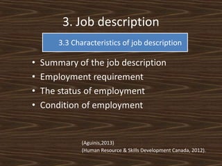3. Job description
3.3 Characteristics of job description

(Aguinis,2013)
(Human Resource & Skills Development Canada, 2012).

 