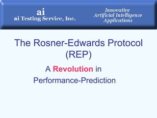 The Rosner-Edwards Protocol
          (REP)
       A Revolution in
    Performance-Prediction
 