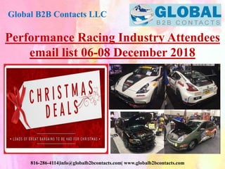 Global B2B Contacts LLC
816-286-4114|info@globalb2bcontacts.com| www.globalb2bcontacts.com
Performance Racing Industry Attendees
email list 06-08 December 2018
 