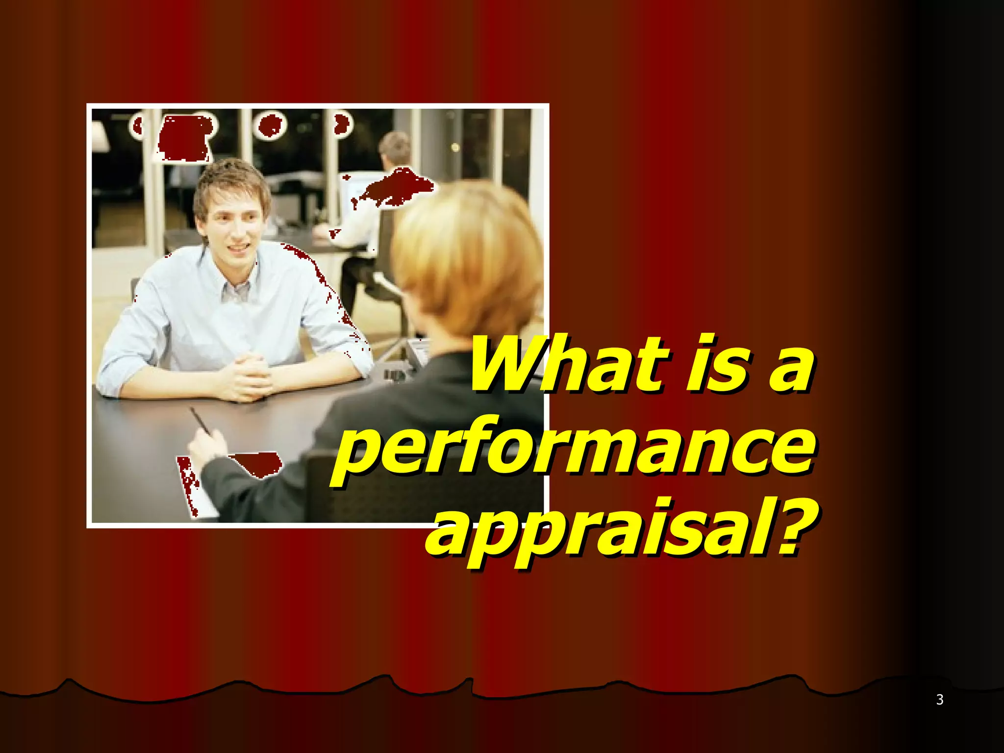 What is a performance appraisal? 