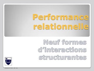 Modélisation i9 © IFEAS – 2004 - 2013
Performance
relationnelle
 