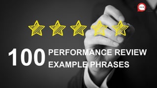 PERFORMANCE REVIEW
EXAMPLE PHRASES
 