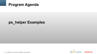 Copyright © 2013, Oracle and/or its affiliates. All rights reserved.30
Program Agenda
ps_helper Examples
 