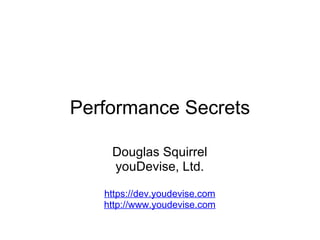 Performance Secrets Douglas Squirrel youDevise, Ltd.   https://dev.youdevise.com http://www.youdevise.com 