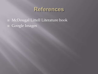    McDougal Littell Literature book
   Google Images
 