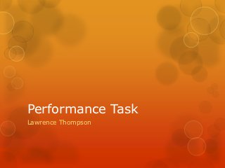 Performance Task
Lawrence Thompson
 