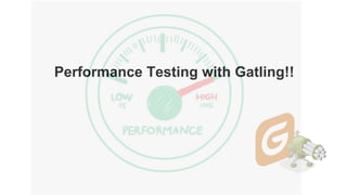 Performance Testing with Gatling!!
 