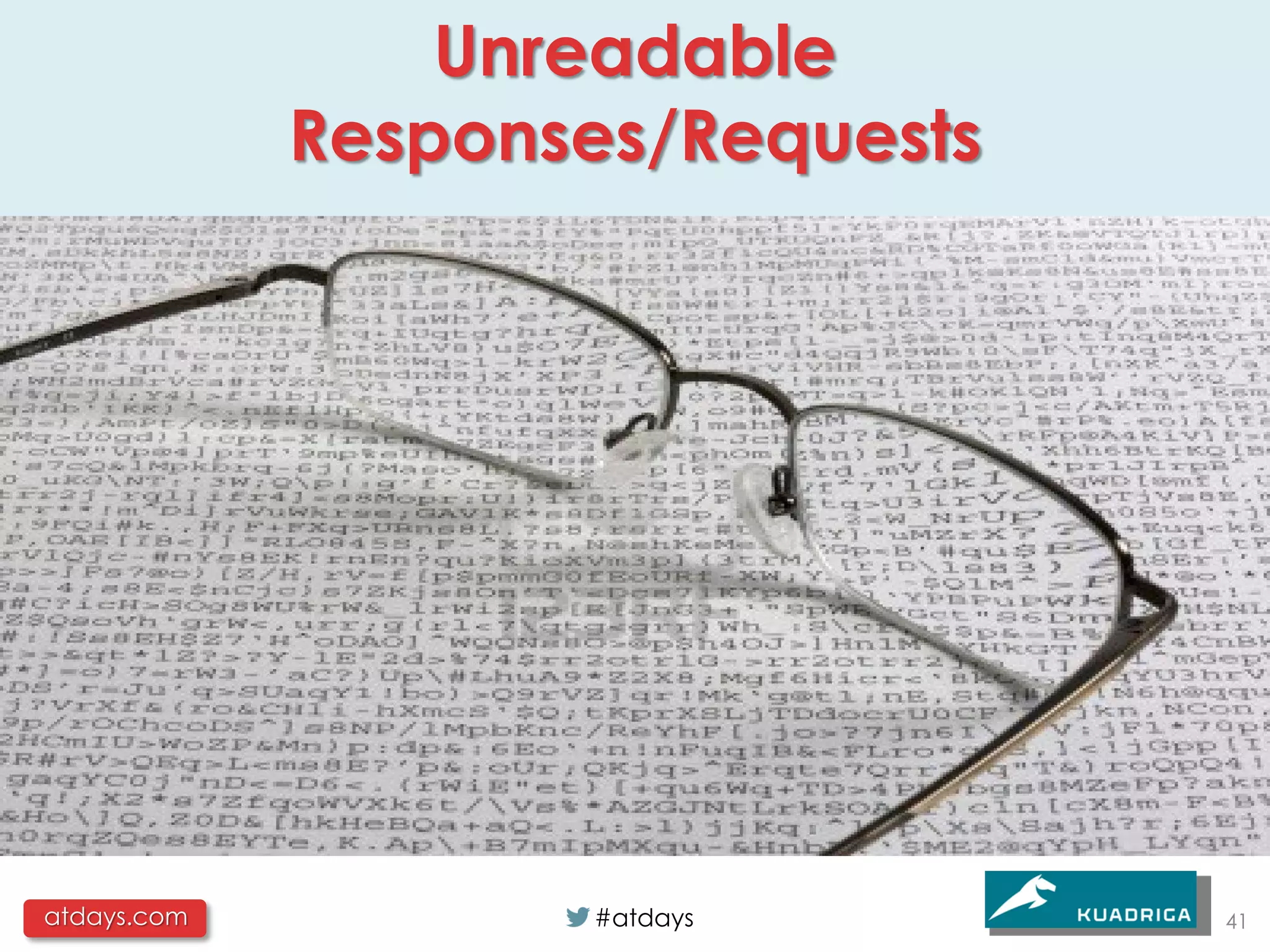 Unreadable
             Responses/Requests




atdays.com          #atdays       41
 