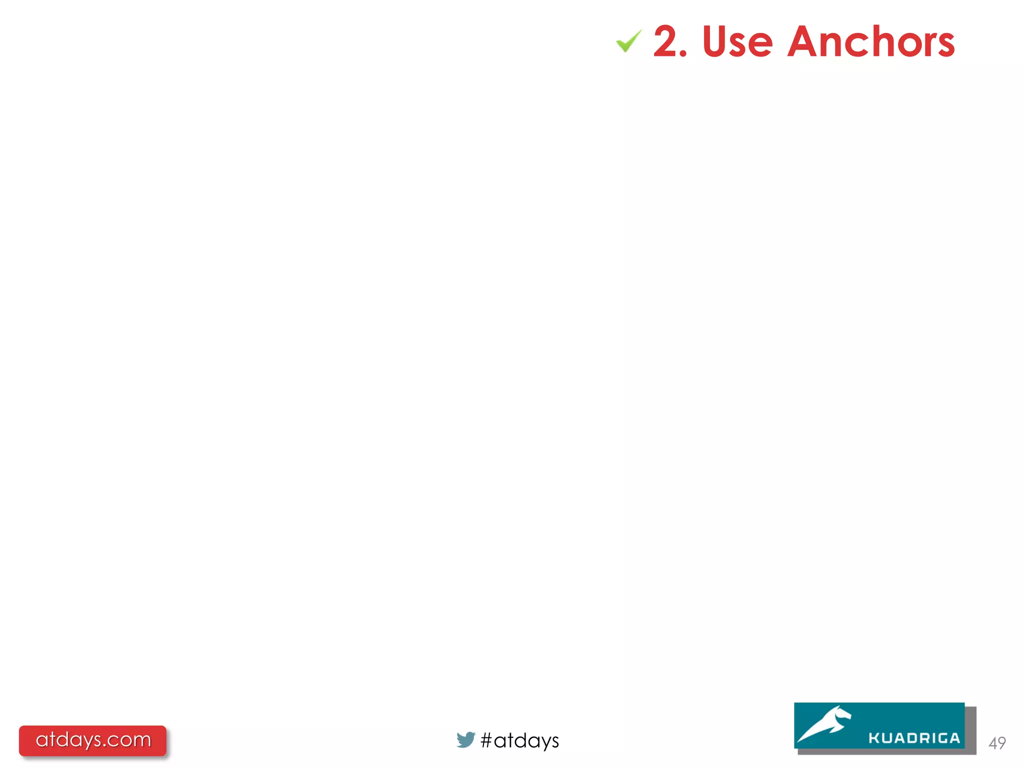 2. Use Anchors




atdays.com   #atdays                    49
 