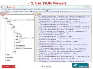 2. Use JSON Viewers




atdays.com         #atdays         43
 