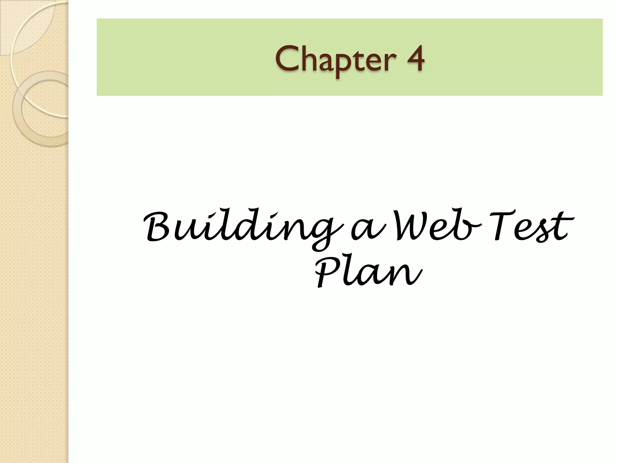 Chapter 4
Building a Web Test
Plan
 