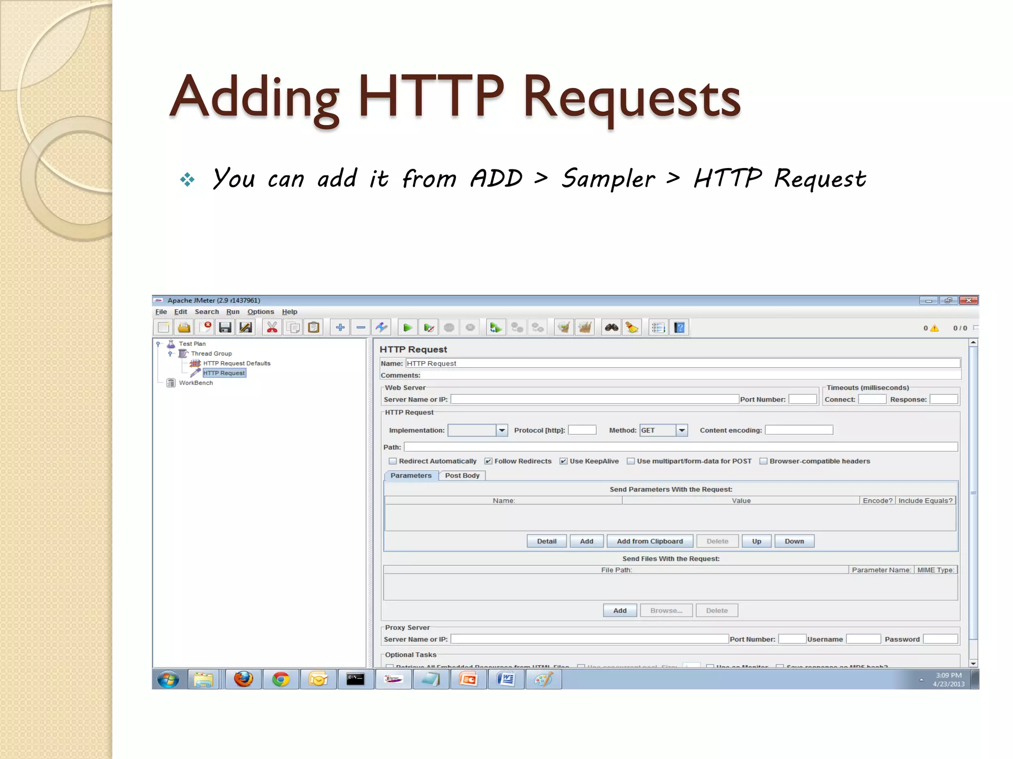 Adding HTTP Requests
 You can add it from ADD > Sampler > HTTP Request
 
