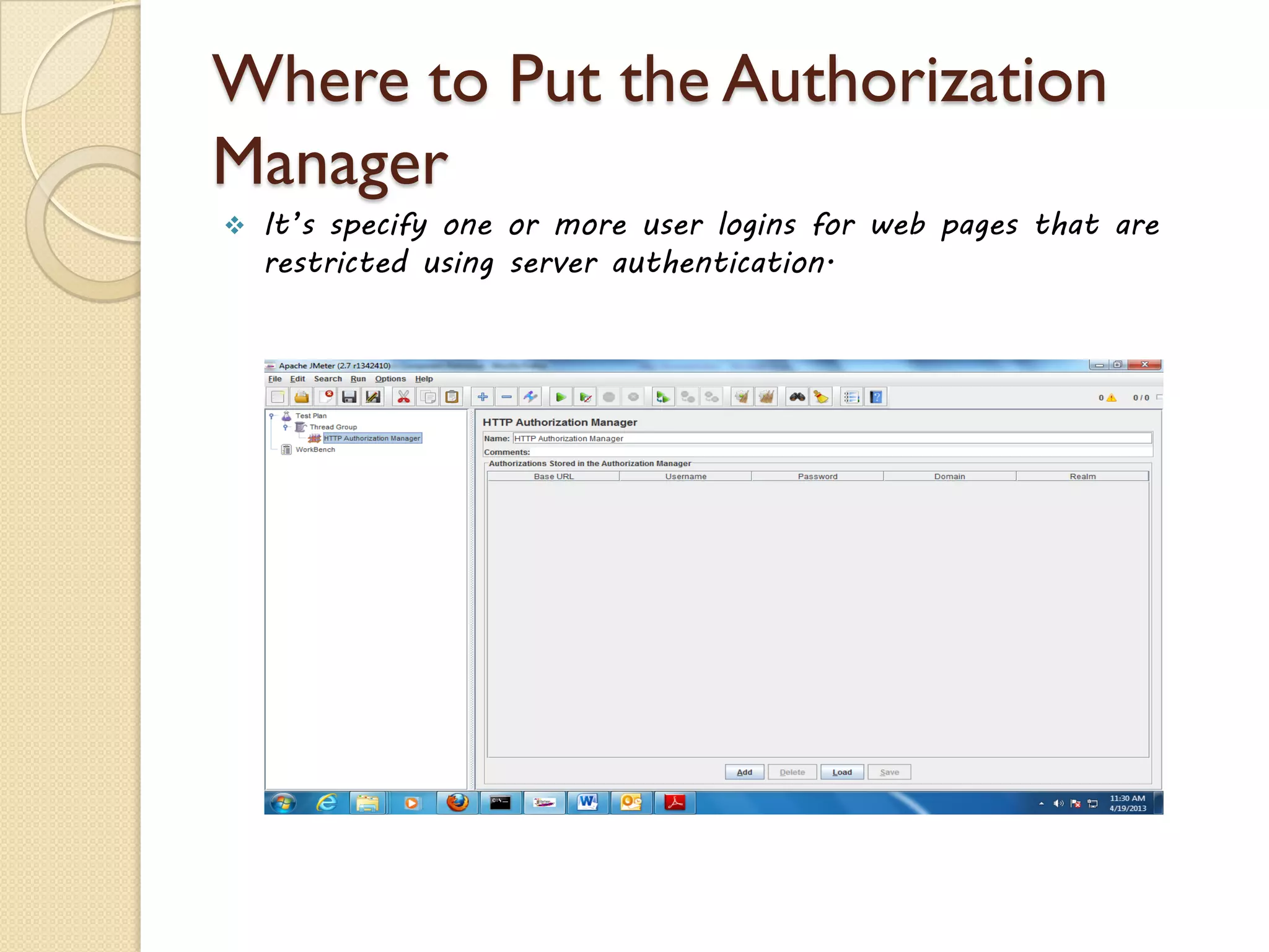 Where to Put the Authorization
Manager
 It’s specify one or more user logins for web pages that are
restricted using server authentication.
 