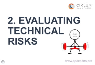 2626
2. EVALUATING
TECHNICAL
RISKS
www.qaexperts.pro
 