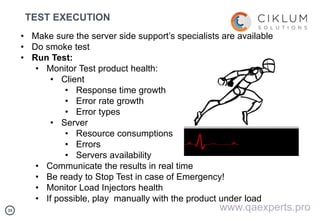 3535 www.qaexperts.pro
TEST EXECUTION
• Make sure the server side support’s specialists are available
• Do smoke test
• Ru...