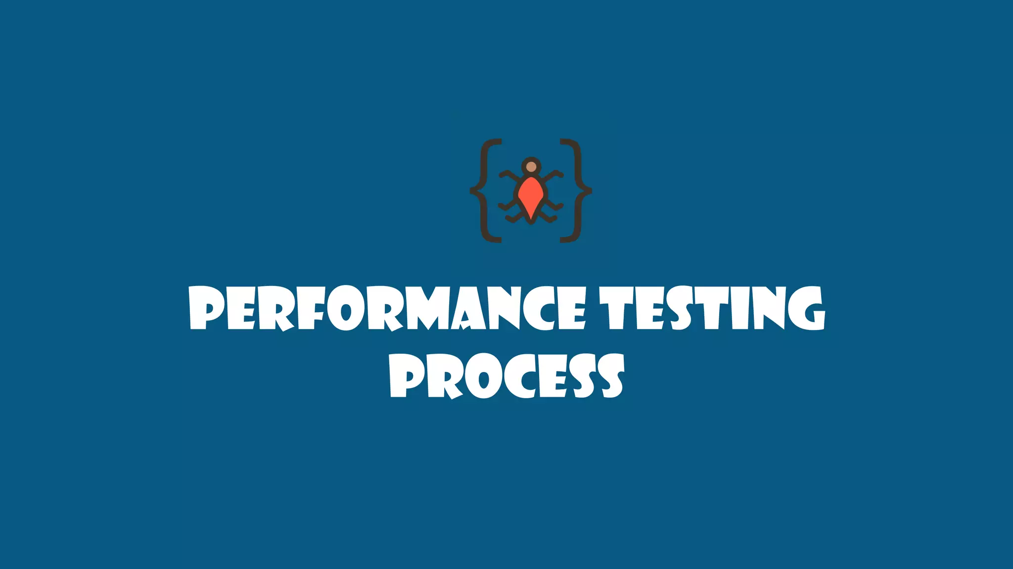 Performance testing
process
 