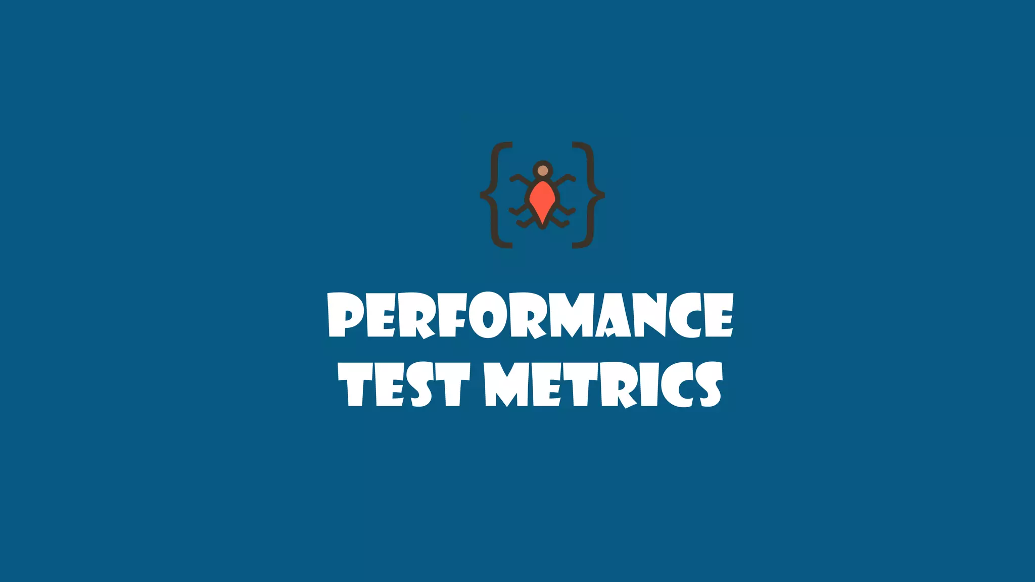 Performance
test Metrics
 