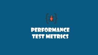Performance
test Metrics
 