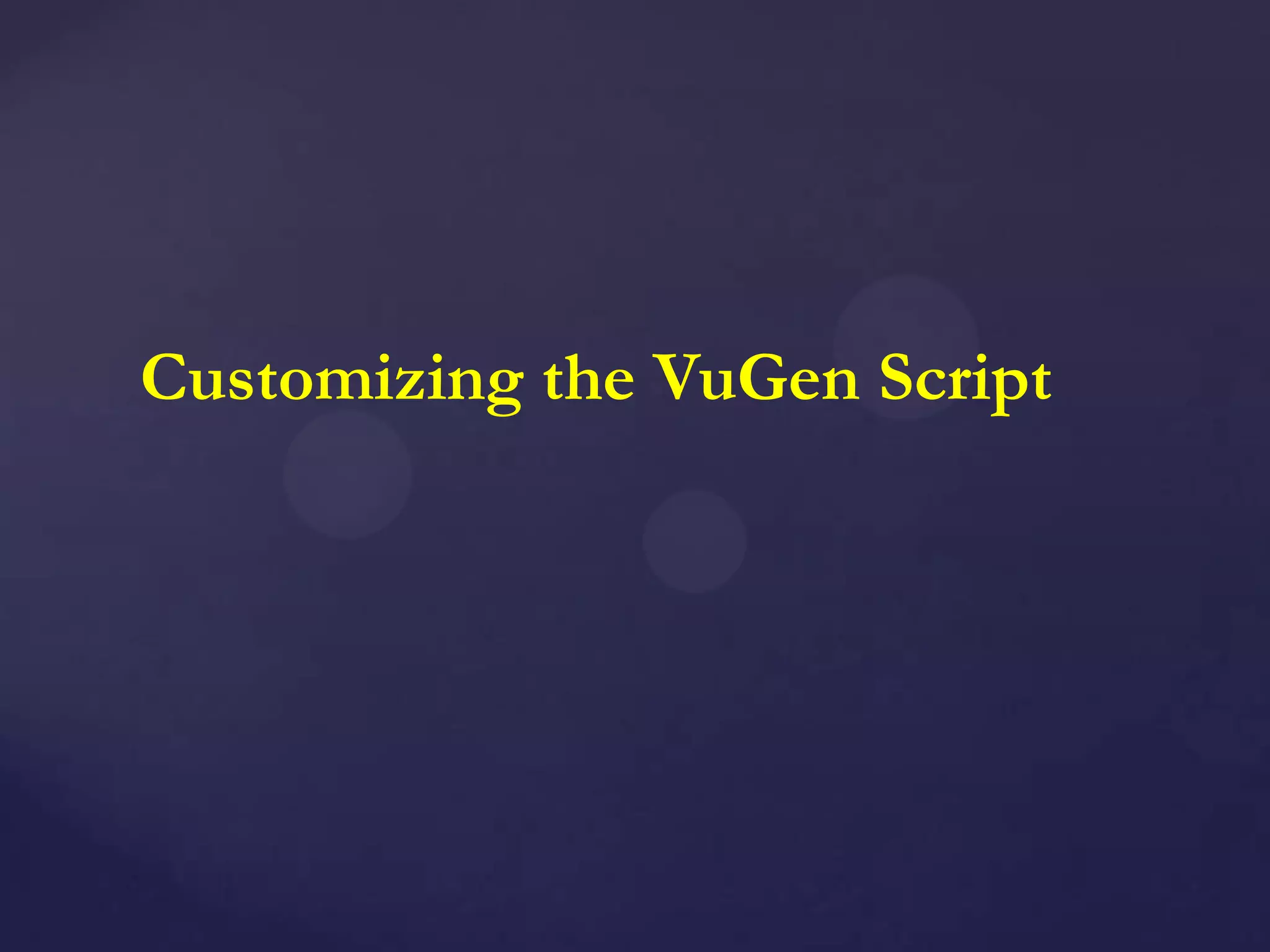 Customizing the VuGen Script
 