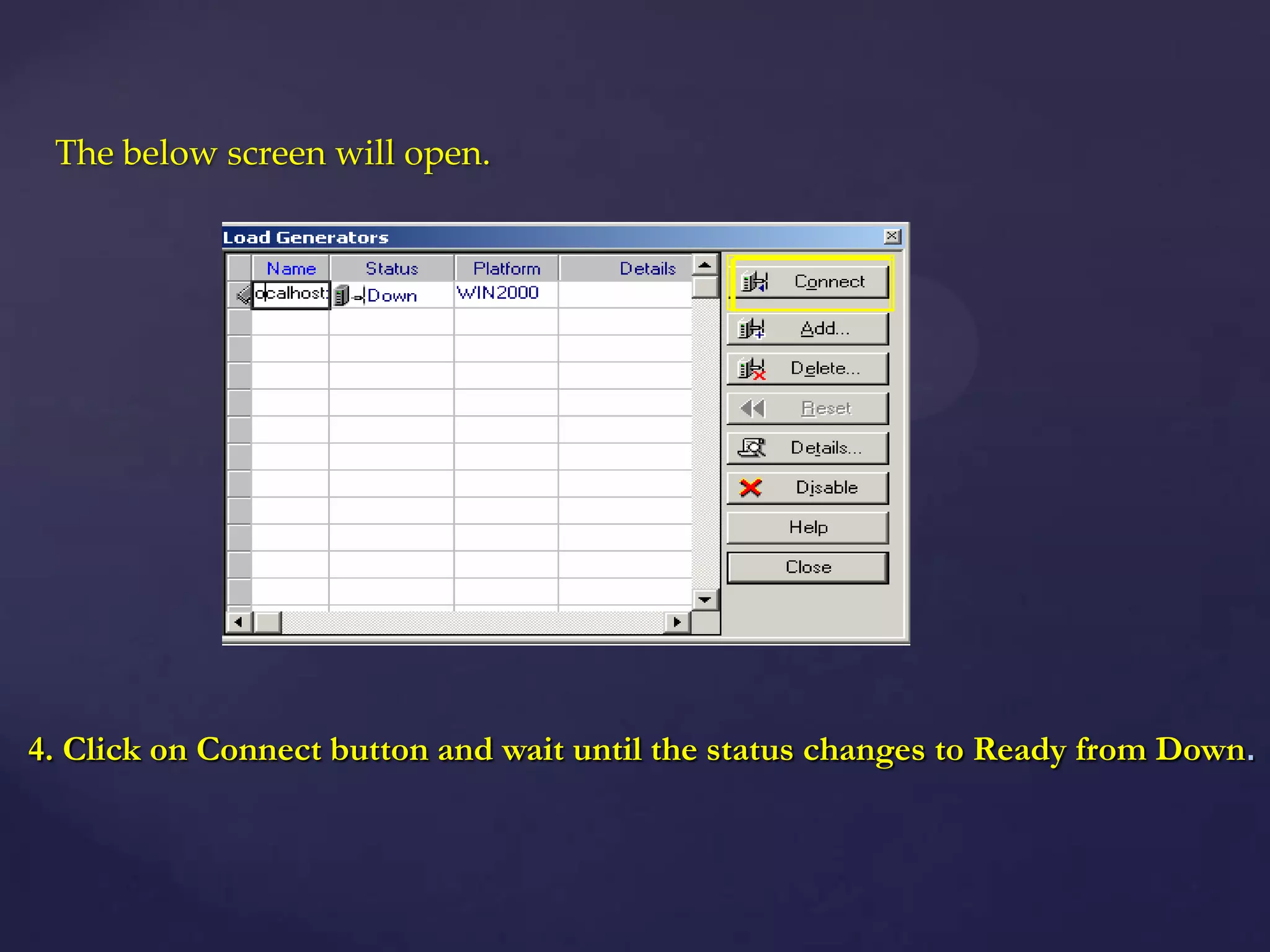 The below screen will open.
4. Click on Connect button and wait until the status changes to Ready from Down.
 
