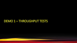 DEMO 1 – THROUGHPUT TESTS
 