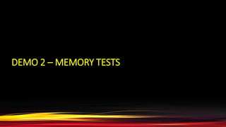 DEMO 2 – MEMORY TESTS
 