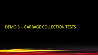 DEMO 3 – GARBAGE COLLECTION TESTS
 