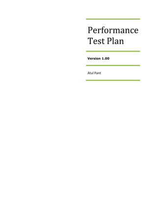 Performance
Test Plan
Version 1.00

Atul Pant

 
