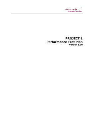PROJECT 1
Performance Test Plan
Version 1.00

 