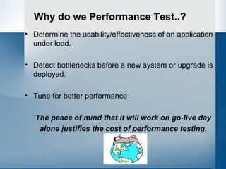 [object Object],[object Object],[object Object],[object Object],[object Object],Why do we Performance Test..? 
