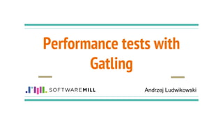 Performance tests with
Gatling
Andrzej Ludwikowski
 
