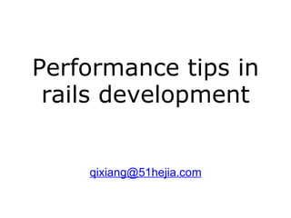Performance tips in rails development [email_address] 