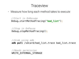 Traceview
• Measure how long each method takes to execute
 