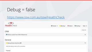 Debug = false
https://www.ssw.com.au/ssw/HealthCheck
Join the Conversation #NetUG @EricPhan
 