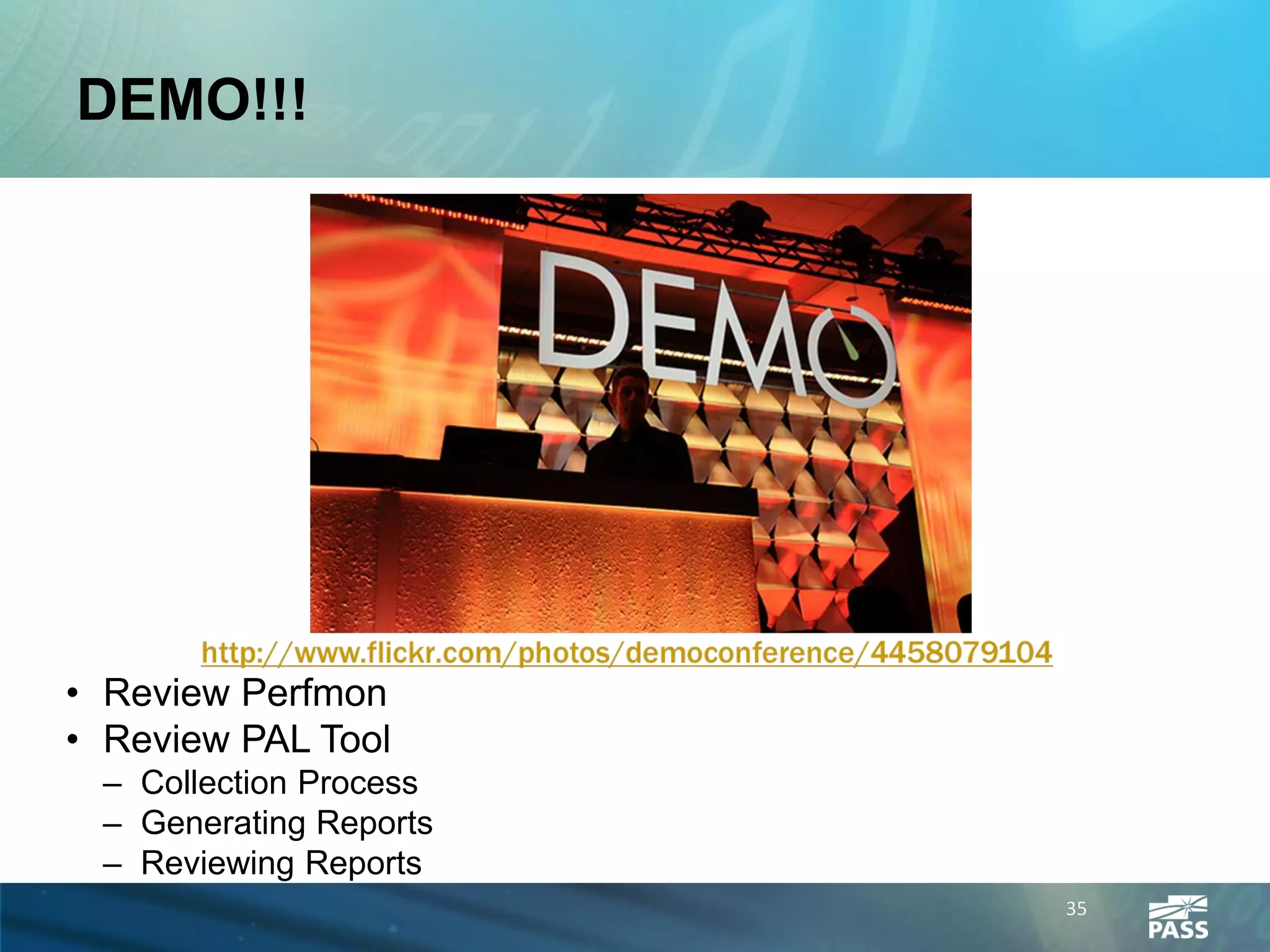 DEMO!!!




• Review Perfmon
• Review PAL Tool
 – Collection Process
 – Generating Reports
 – Reviewing Reports
                        35
 
