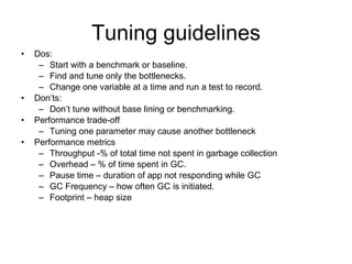 Tuning guidelines <ul><li>Dos: </li></ul><ul><ul><li>Start with a benchmark or baseline. </li></ul></ul><ul><ul><li>Find a...