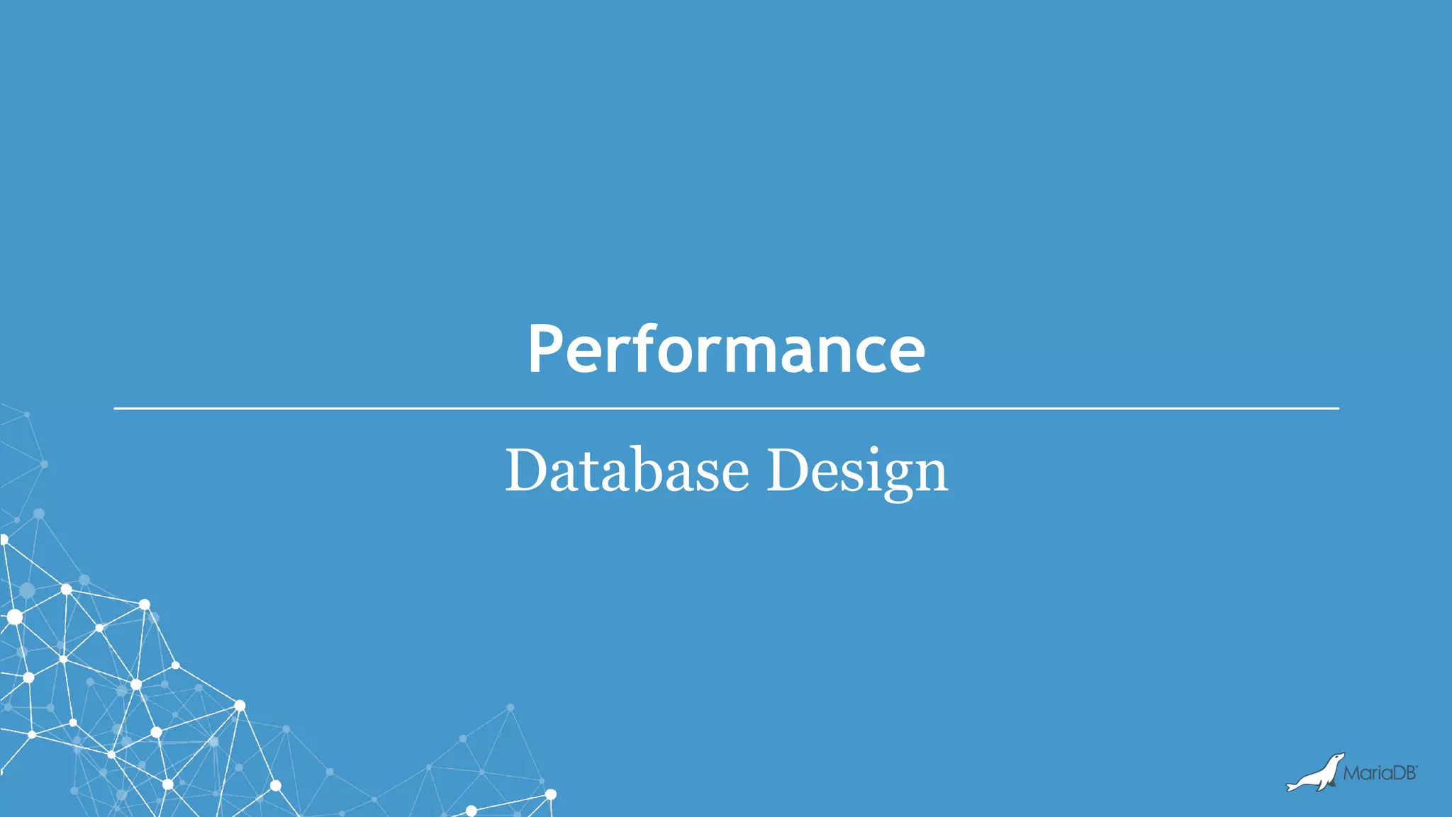 Performance
Database Design
 
