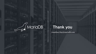 Thank you
Jonathan.Day@mariadb.com.
 