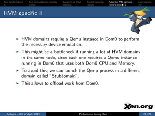 Xen Architecture    Xen virtualization modes   Support in OSes    Dom0 tunning       Speciﬁc VM options   Conclusions



H...