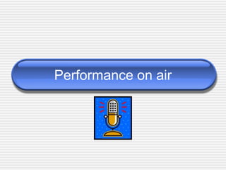 Performance on air
 