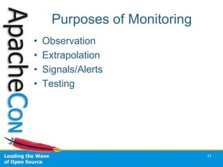 Purposes of Monitoring
•   Observation
•   Extrapolation
•   Signals/Alerts
•   Testing




                               11
 