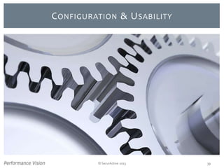 © SecurActive 2013 39
CONFIGURATION & USABILITY
 